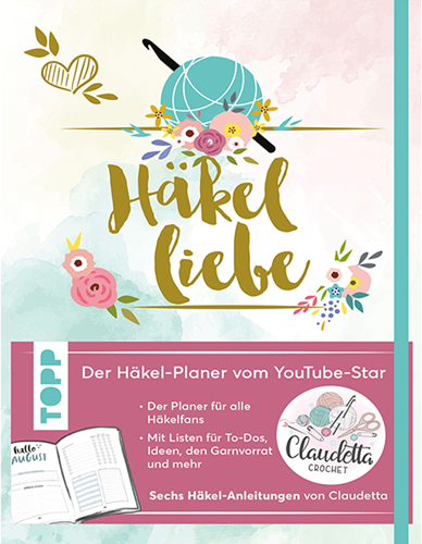 Häkelliebe. Der Häkelplaner des Youtube Stars Claudetta Crochet